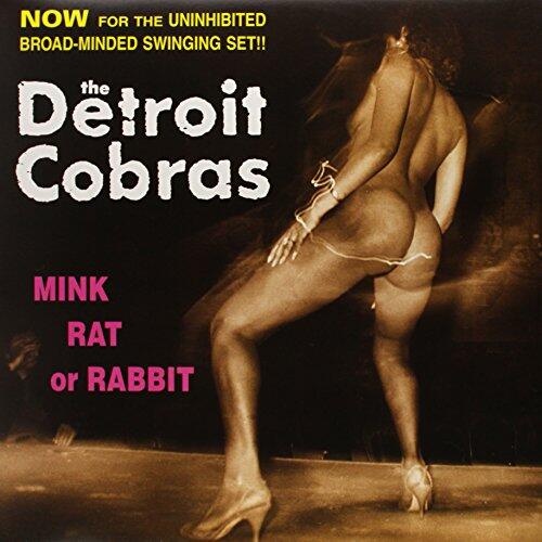 Detroit Cobras Mink, Rat Or Rabbit (LP) 
